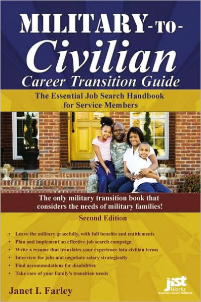 Military-To-Civilian Career Transition Guide: The Essential Job Search Handbook for Service Members