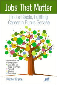 Title: Jobs That Matter: Find a Stable, Fulfilling Career in Public Service, Author: Heather Krasna