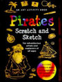 Scratch and Sketch Pirates: An Art Activity Book for Adventurous Artists and Explorers of All Ages