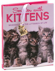 Title: Smitten with Kittens: Musings from the Litterbox of Life Little Gift Book