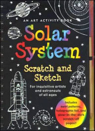 Title: Solar System Scratch & Sketch: An Art Activity Book for Inquisitive Artists and Astronauts of All Ages, Author: Peter Pauper Press Editors