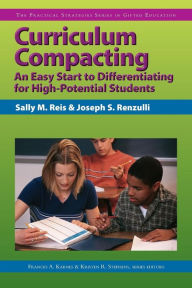 Title: Curriculum Compacting: An Easy Start to Differentiating for High-Potential Students (The Practical Strategies Series in Gifted Education), Author: Sally M. Reis