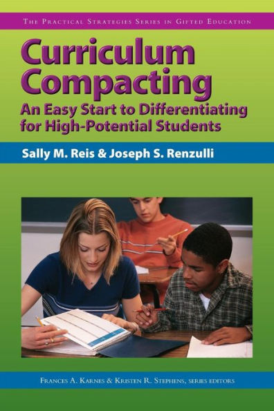 Curriculum Compacting: An Easy Start to Differentiating for High-Potential Students (The Practical Strategies Series in Gifted Education)