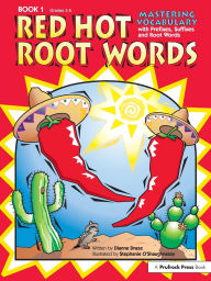 Title: Red Hot Root Words: Mastering Vocabulary With Prefixes, Suffixes, and Root Words (Book 1, Grades 3-5), Author: Dianne Draze