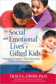 Title: Social and Emotional Lives of Gifted Kids: Understanding and Guiding Their Development / Edition 1, Author: Tracy Cross