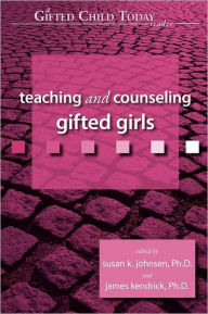 Title: Teaching And Counseling Gifted Girls (A Gifted Child Today Reader), Author: Susan K. Johnsen