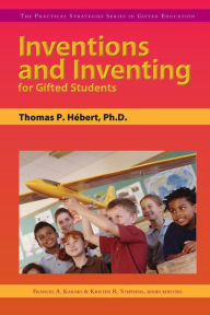 Title: Inventions And Inventing For Gifted Students, Author: Thomas P. Hebert