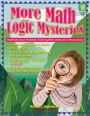 More Math Logic Mysteries: Grades 5-8