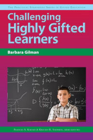 Title: Challenging Highly Gifted Learners, Author: Barbara Gilman