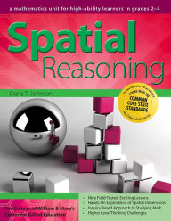 Title: Spatial Reasoning: A Mathematics Unit for High-Ability Learners in Grades 2-4, Author: Dana T. Johnson