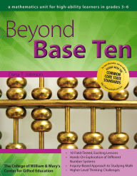 Title: Beyond Base Ten: A Mathematics Unit for High-Ability Learners in Grades 3-6, Author: Dana T. Johnson