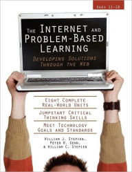 Title: The Internet and Problem-Based Learning: Developing Solutions Through the Web, Author: William J. Stepien