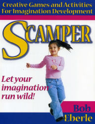 Title: Scamper: Creative Games and Activities for Imagination Development (Combined ed., Grades 2-8), Author: Bob Eberle