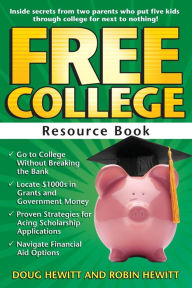 Title: Free College Resource Book: Inside Secrets From Two Parents Who Put Five Kids Through College for Next to Nothing, Author: Doug Hewitt