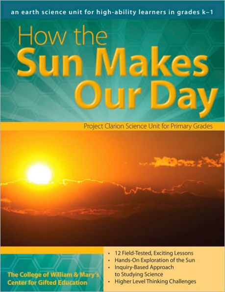How the Sun Makes Our Day: An Earth and Space Science Unit for High-Ability Learners Grades K-1