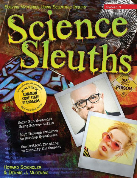 Science Sleuths: Solving Mysteries Using Scientific Inquiry (Grades 6-9)