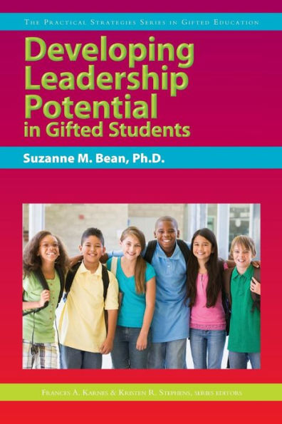 Developing Leadership Potential in Gifted Students: The Practical Strategies Series in Gifted Education / Edition 1
