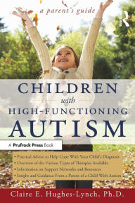 Title: Children With High-Functioning Autism: A Parent's Guide, Author: Claire E. Hughes-Lynch