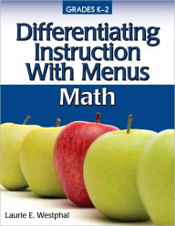 Title: Differentiating Instruction With Menus: Math (Grades K-2), Author: Laurie E. Westphal