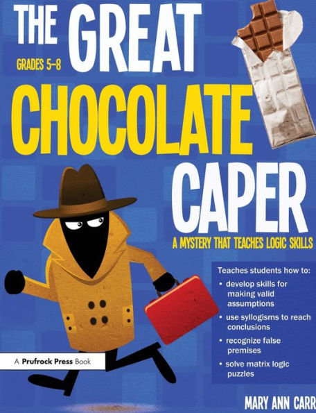 The Great Chocolate Caper: A Mystery That Teaches Logic Skills (Rev. Ed., Grades 5-8)