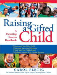 Title: Raising a Gifted Child: A Parenting Success Handbook, Author: Carol Fertig