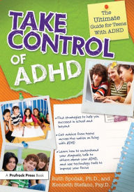 Title: Take Control of ADHD: The Ultimate Guide for Teens With ADHD, Author: Ruth Spodak