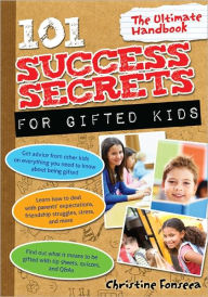 Title: 101 Success Secrets for Gifted Kids: The Ultimate Handbook, Author: Christine Fonseca