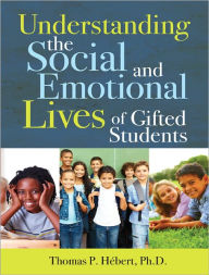 Title: Understanding the Social and Emotional Lives of Gifted Students, Author: Thomas Hebert