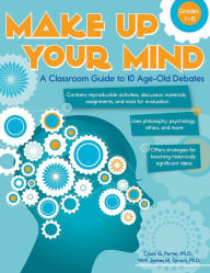 Title: Make Up Your Mind: A Classroom Guide to 10 Age-Old Debates, Author: Clark Porter