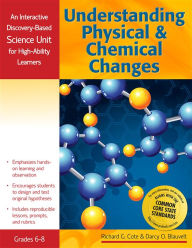 Title: Understanding Physical and Chemical Changes: An Interactive Discovery-Based Science Unit for High-Ability Learners, Author: Richard Cote