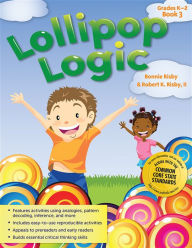 Title: Lollipop Logic: Critical Thinking Activities (Book 3, Grades K-2), Author: Bonnie L. Risby