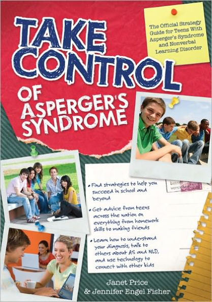 Take Control of Asperger's Syndrome: The Official Strategy Guide for Teens With Asperger's Syndrome and Nonverbal Learning Disorders