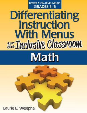 Differentiating Instruction With Menus for the Inclusive Classroom: Math (Grades 3-5)