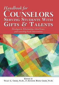 Title: Handbook of School Counseling for Students with Gifts and Talents: Critical Issues for Programs and Services, Author: Tracy Cross