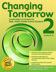 Title: Changing Tomorrow Book 2: Leadership Curriculum for High-Ability Middle School Students, Author: Joyce VanTassel-Baska