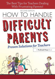 Title: How to Handle Difficult Parents: Proven Solutions for Teachers, Author: Suzanne Capek Tingley