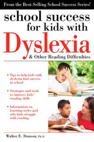 Title: School Success for Kids With Dyslexia and Other Reading Difficulties, Author: Walter Dunson