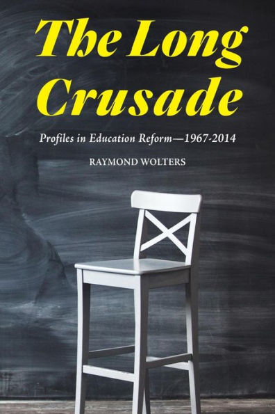 The Long Crusade: Profiles Education Reform, 1967-2014