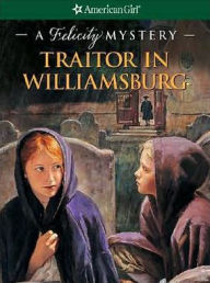 Title: Traitor in Williamsburg: A Felicity Mystery (American Girl Mysteries Series), Author: Elizabeth McDavid Jones