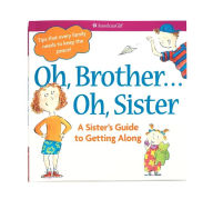Title: Oh, Brother... Oh, Sister!: A Sister's Guide to Getting Along (American Girl Library Series)