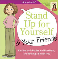 Title: Stand Up for Yourself and Your Friends: Dealing with Bullies and Bossiness and Finding a Better Way, Author: Patti Kelley Criswell