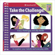 Title: Take the Challenge!: Crazy challenges and silly thrills to explore your talents and everyday skills., Author: Apryl Lundsten