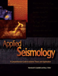 Title: Applied Seismology: A Comprehensive Guide to Seismic Theory and Application, Author: Mamdouh Gadallah