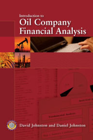 Title: Introduction to Oil Company Financial Analysis / Edition 1, Author: David Johnston