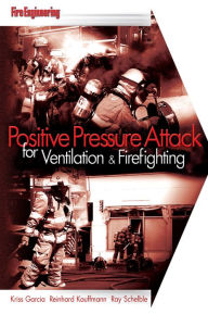 Title: Positive Pressure Attack for Ventilation & Firefighting, Author: Kriss Garcia