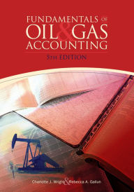 Title: Fundamentals of Oil & Gas Accounting / Edition 5, Author: Charlotte Wright