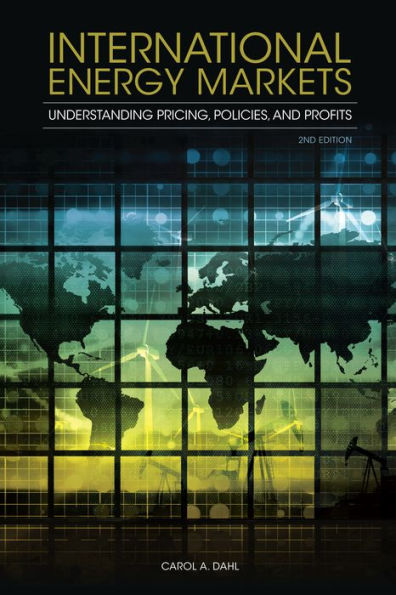 International Energy Markets: Understanding Pricing, Policies, and Profits / Edition 2