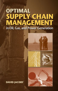 Title: Optimal Supply Chain Management in Oil, Gas and Power Generation, Author: David Jacoby