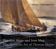 Title: Wooden Ships and Iron Men: The Maritime Art of Thomas Hoyne, Author: Reese Palley