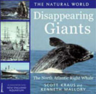 Title: Diappearing Giants: The North Atlantic Right Whale, Author: Scott Kraus